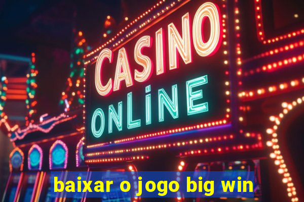 baixar o jogo big win